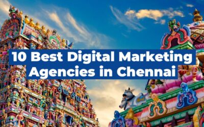 Top 10 Digital Marketing Agencies in Chennai for Better ROI