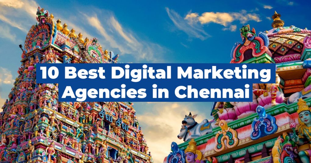 Top 10 Digital Marketing Agencies in Chennai for Better ROI